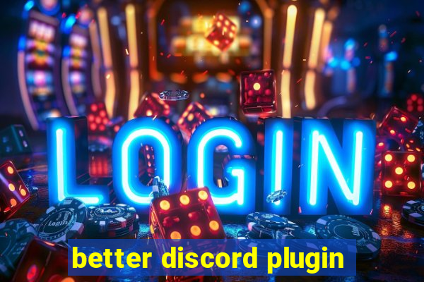 better discord plugin